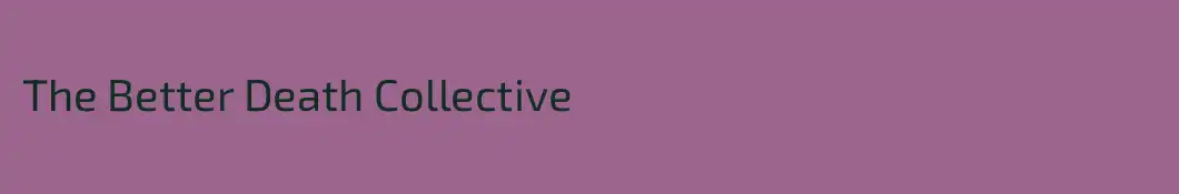 The Better Death Collective